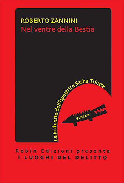 Nel ventre della bestia. Le inchieste dell'ispettrice Sasha Trieste - Roberto Zannini - copertina