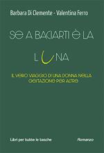 Se a baciarti è la luna. Il vero viaggio di una donna nella gestazione per altrɘ