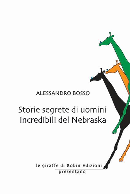 Storie segrete di uomini incredibili del Nebraska - Alessandro Bosso - copertina