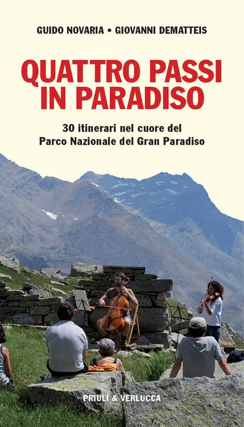 Quattro passi in Paradiso. 30 itinerari nel Parco nazionale del Gran Paradiso - Guido Novaria,Giovanni Dematteis - copertina