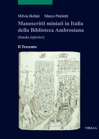 Manoscritti miniati in Italia della Biblioteca Ambrosiana (fondo inferior). Il Trecento - Milvia Bollati,Marco Petoletti - copertina