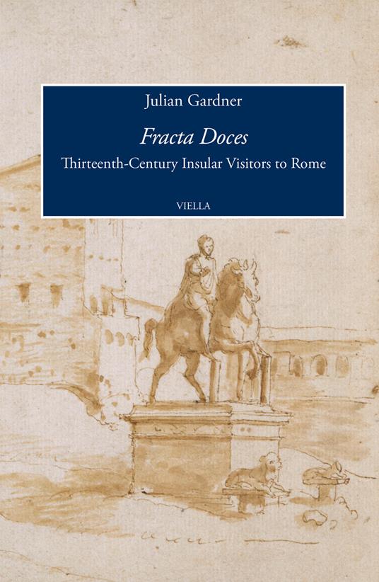 Fracta Doces. Thirteenth-century insular visitors to Rome - Julian Gardner - copertina