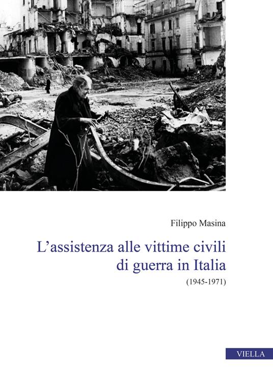 L'assistenza alle vittime civili di guerra in Italia. (1945-1971) - Filippo Masina - copertina
