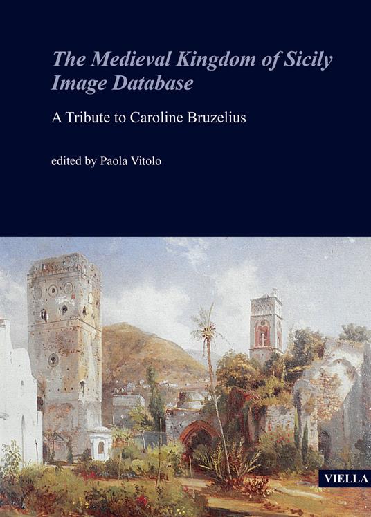 The medieval Kingdom of Sicily image database. A tribute to Caroline Bruzelius - copertina