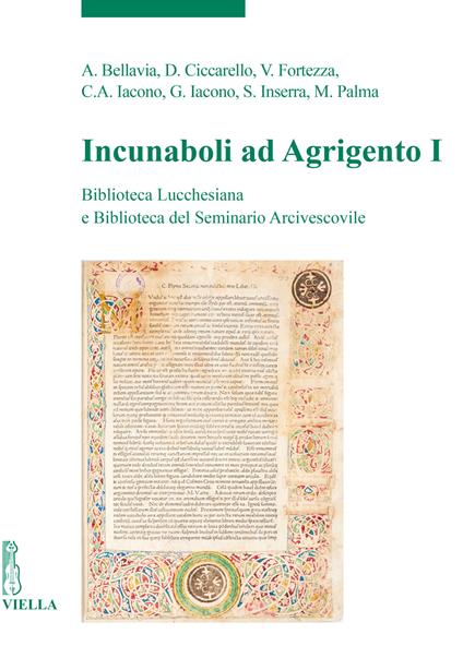 Incunaboli ad Agrigento. Biblioteca Lucchesiana e Biblioteca del Seminario Arcivescovile. Vol. 1 - Alberto Bellavia,Domenico Ciccarello,Vito Fortezza - copertina