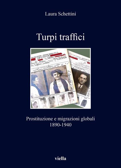 Turpi traffici. Prostituzione e migrazioni globali 1890-1940 - Laura Schettini - copertina