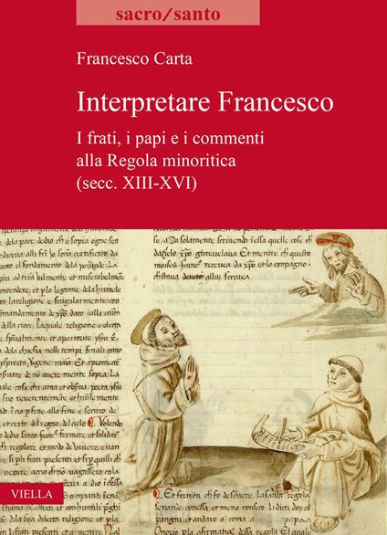 Interpretare Francesco. I frati, i papi e i commenti alla Regola minoritica (secc. XIII-XVI) - Francesco Carta - copertina