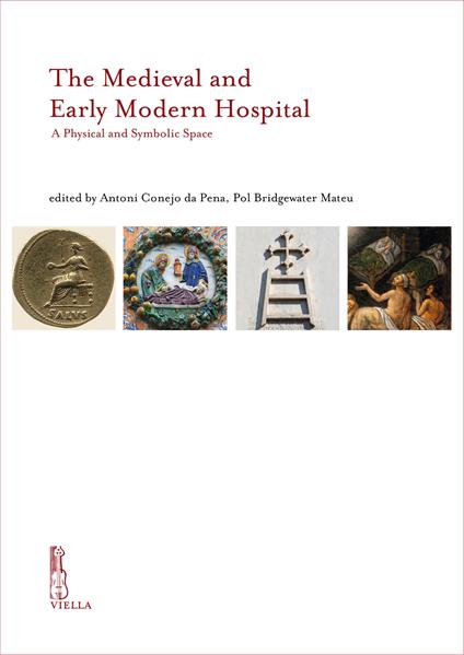 The Medieval and Early Modern hospital. A physical and symbolic space. Ediz. inglese, catalana e italiana - copertina