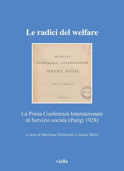 Le radici del welfare. La Prima Conferenza Internazionale di Servizio sociale (Parigi 1928) - copertina