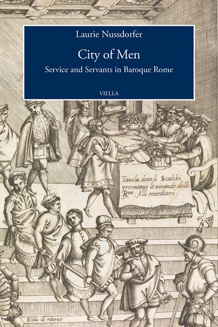 City of men. Service and servants in baroque Rome - Laurie Nussdorfer - copertina