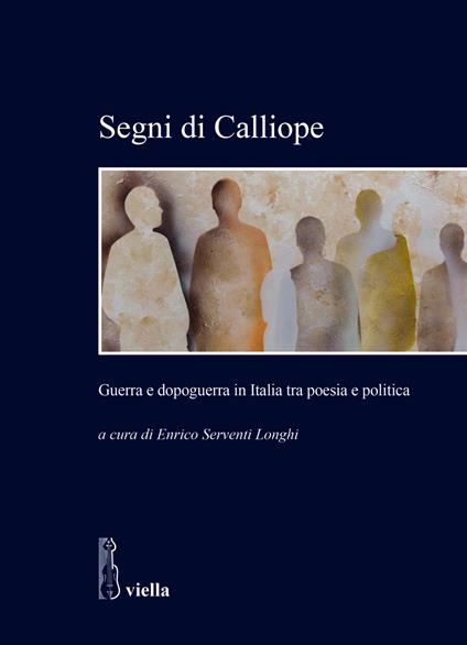 Segni di Calliope. Guerra e dopoguerra in Italia tra poesia e politica - copertina