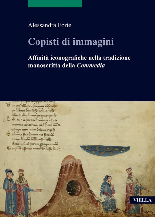Copisti di immagini. Affinità iconografiche nella tradizione manoscritta della «Commedia» - Alessandra Forte - copertina