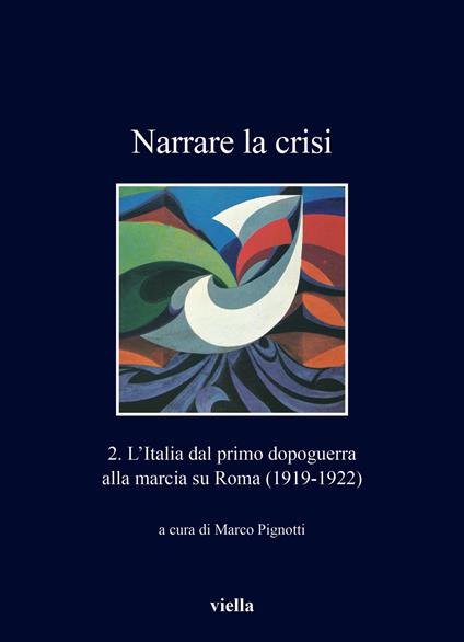 Narrare la crisi. Vol. 2: L' Italia dal primo dopoguerra alla marcia su Roma (1919-1922) - copertina