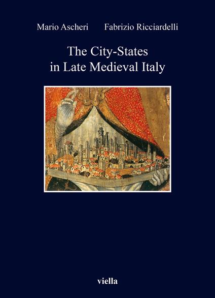 The city-states in late medieval Italy - Mario Ascheri,Fabrizio Ricciardelli - copertina