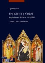 Tra Giotto e Vasari. Saggi di storia dell'arte, 1928-1991