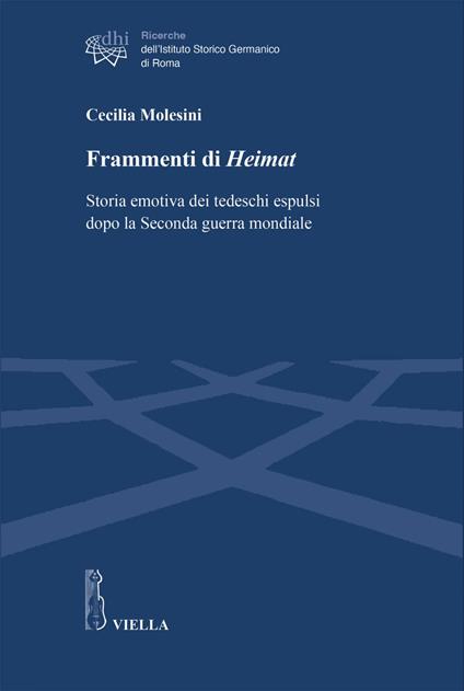Frammenti di Heimat. Storia emotiva dei tedeschi espulsi dopo la Seconda guerra mondiale - Cecilia Molesini - ebook