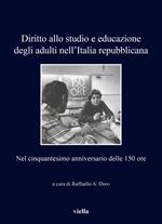 Diritto allo studio e educazione degli adulti nell'Italia repubblicana. Nel cinquantesimo anniversario delle 150 ore