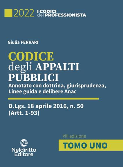 Codice degli appalti pubblici. Annotato con dottrina, giurisprudenza, linee guida e delibere Anac. Nuova ediz. - Roberto Garofoli,Giulia Ferrari - copertina