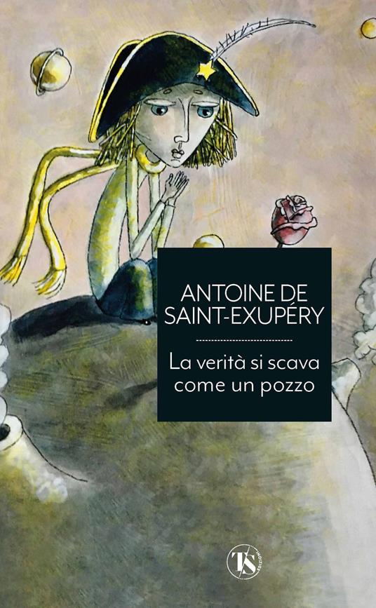 La verità si scava come un pozzo - Antoine de Saint-Exupéry - copertina