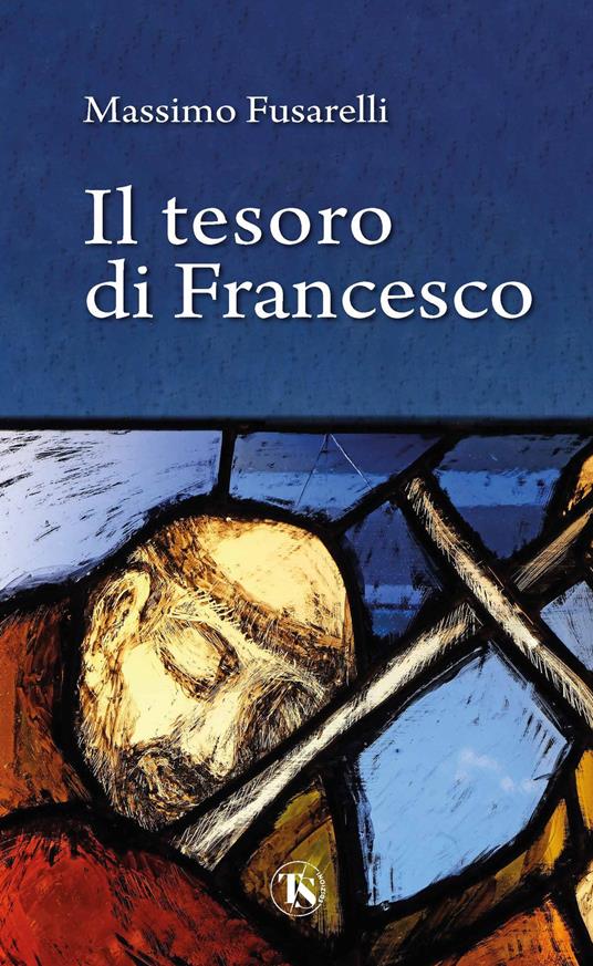 Il tesoro di Francesco - Massimo Fusarelli - copertina