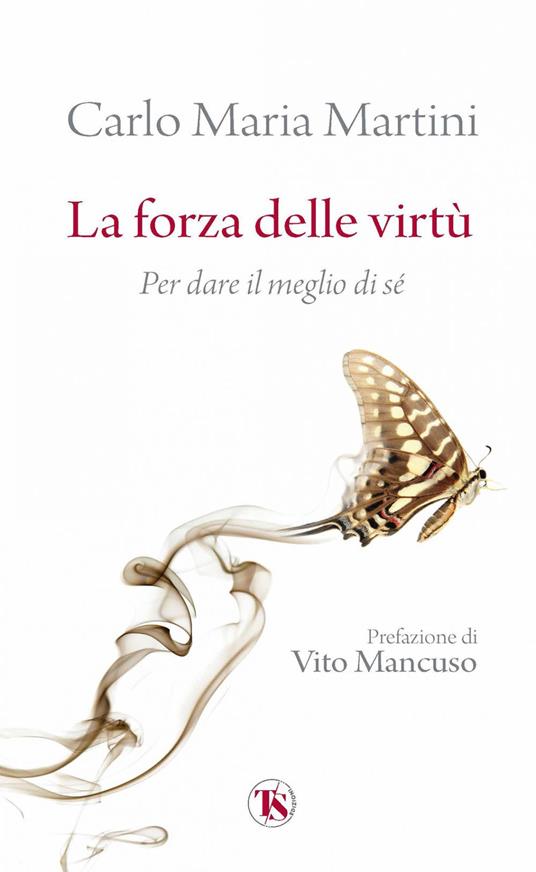 La forza delle virtù. Per dare il meglio di sé - Carlo Maria Martini - ebook