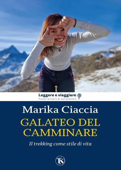 Galateo del camminare. Il trekking come stile di vita - Marika Ciaccia - copertina