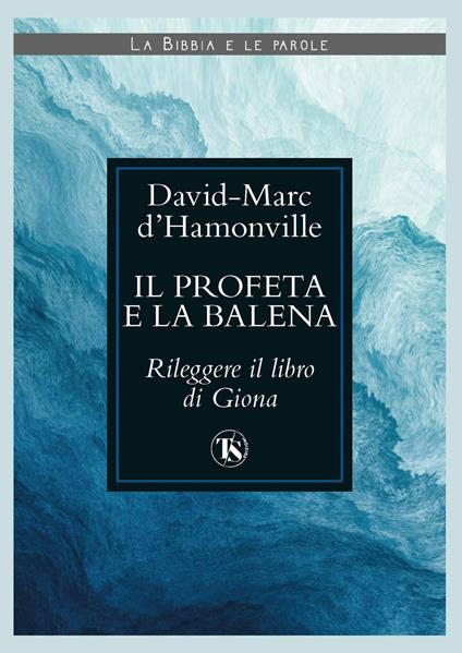 Il profeta e la balena. Rileggere il libro di Giona - David Marc d' Hamonville - copertina