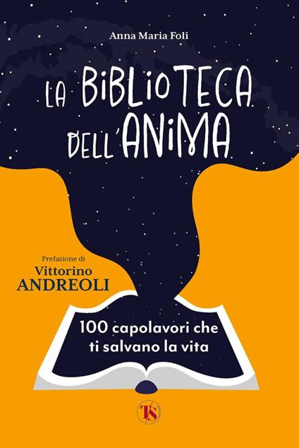 La biblioteca dell'anima. 100 capolavori che ti salvano la vita - Anna Maria Foli - copertina