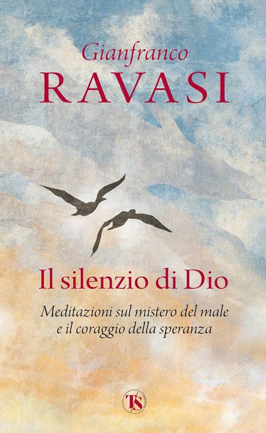 Il silenzio di Dio. Meditazioni sul mistero del male e il coraggio della speranza - Gianfranco Ravasi - ebook