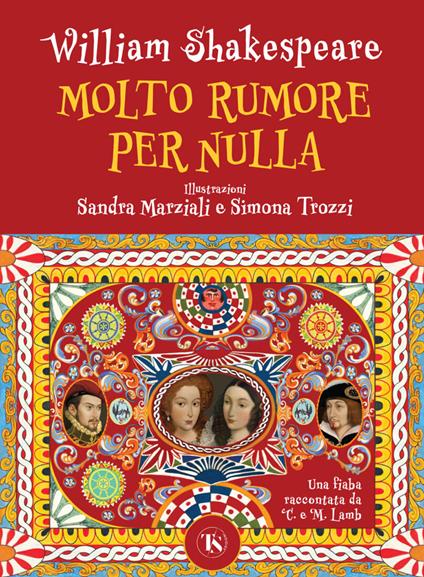 Molto rumore per nulla. Una fiaba raccontata da Charles e Mary Lamb. Ediz. a colori - William Shakespeare,Charles Lamb,Mary Ann Lamb - copertina