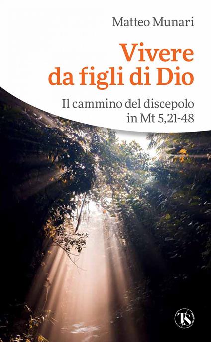 Vivere da figli di Dio. Il cammino del discepolo in Mt 5,21-48 - Matteo Munari - ebook