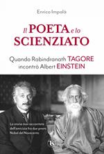 Il poeta e lo scienziato. Quando Rabindranath Tagore incontrò Albert Einstein