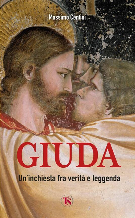 Giuda. Un'inchiesta fra verità e leggenda - Massimo Centini - copertina