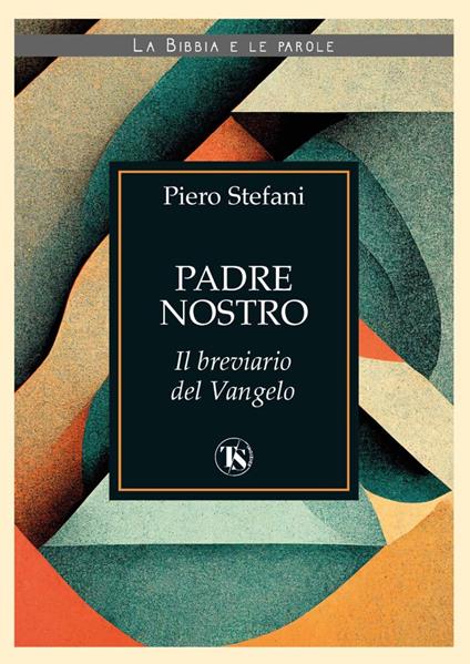 Padre nostro. Il breviario del Vangelo - Piero Stefani - copertina