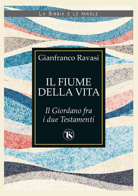 Il fiume della vita. Il Giordano fra i due Testamenti - Gianfranco Ravasi - ebook
