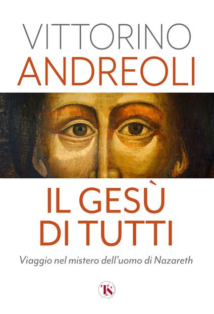 Il Gesù di tutti. Viaggio nel mistero dell'uomo di Nazareth - Vittorino Andreoli - copertina