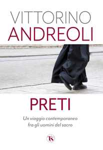 Libro Preti. Un viaggio contemporaneo fra gli uomini del sacro Vittorino Andreoli