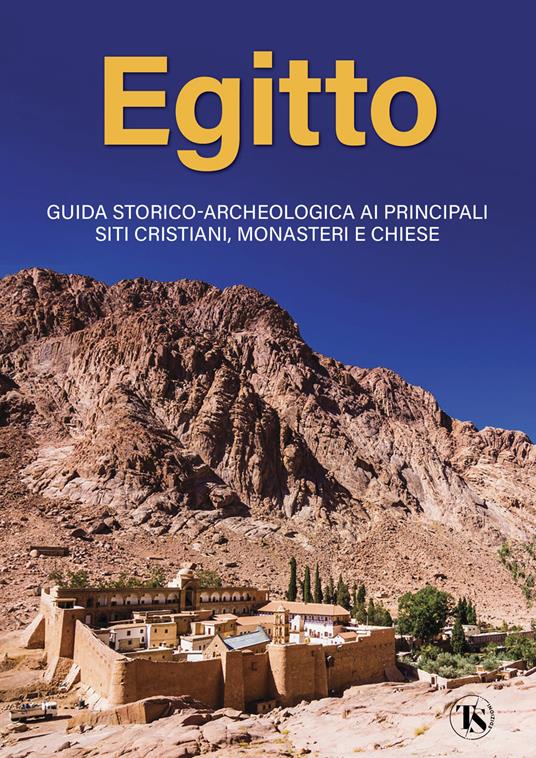 Egitto. Guida storico-archeologica ai principali siti cristiani, monasteri e chiese - Alberto Elli - copertina