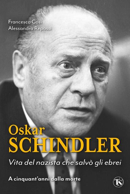 Oskar Schindler. Vita del nazista che salvò gli ebrei - Francesca Cosi,Alessandra Repossi - ebook