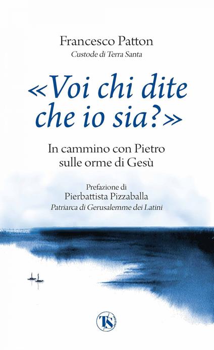 «Voi chi dite che io sia?». In cammino con Pietro sulle orme di Gesù - Francesco Patton - copertina