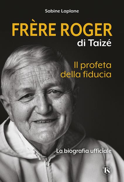 Frère Roger di Taizé. Il profeta della fiducia - Sabine Laplane - copertina