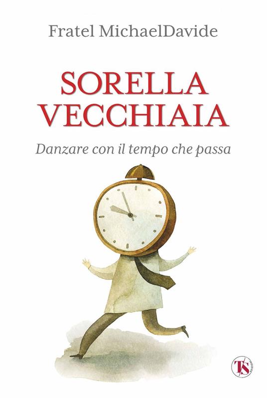 Sorella vecchiaia. Danzare con il tempo che passa - MichaelDavide Semeraro - ebook