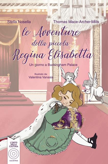 Le avventure della piccola regina Elisabetta. Un giorno a Buckingham Palace. Ediz. illustrata - Stella Nosella,Thomas J. Mace-Arthur-Mills - copertina