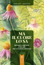 Ma il cuore lo sa. Nel cuore e negli occhi di chi vede oltre un disturbo alimentare