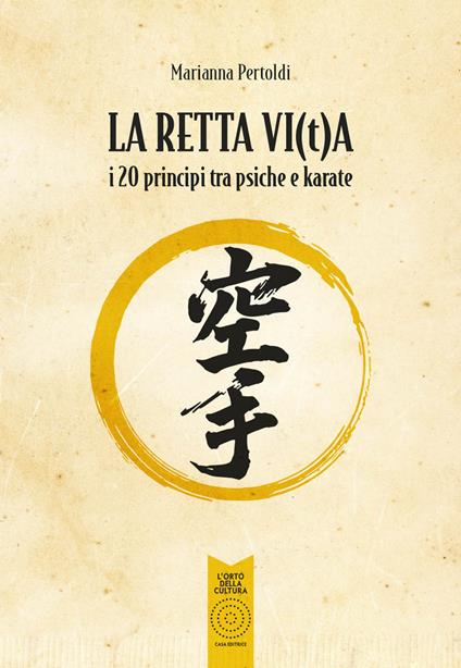 La retta vi(t)a. I 20 principi tra psiche e karate - Marianna Pertoldi - copertina