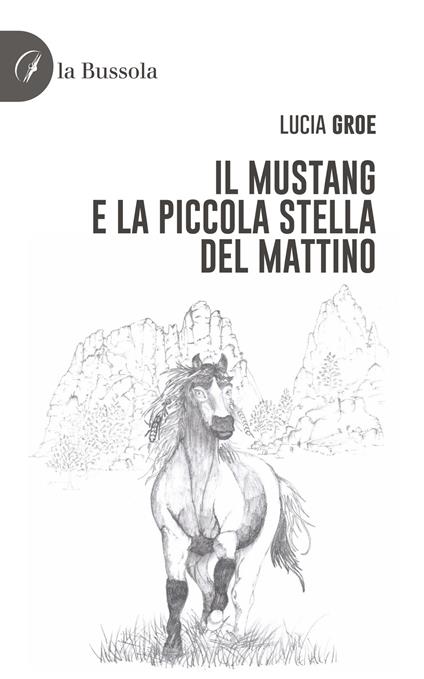 Il Mustang e la piccola stella del mattino - Lucia Groe - copertina