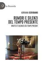 Rumori e silenzi del tempo presente-Bruits et silences du temps present. Ediz. bilingue