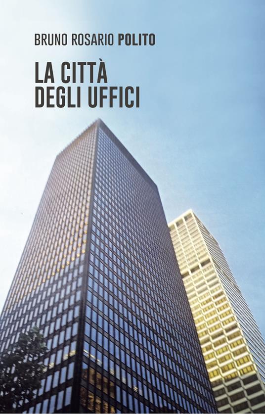 La città degli uffici - Bruno Rosario Polito - copertina