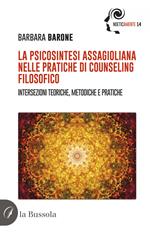 La psicosintesi assagioliana nelle pratiche di counseling filosofico. Intersezioni teoriche, metodiche e pratiche