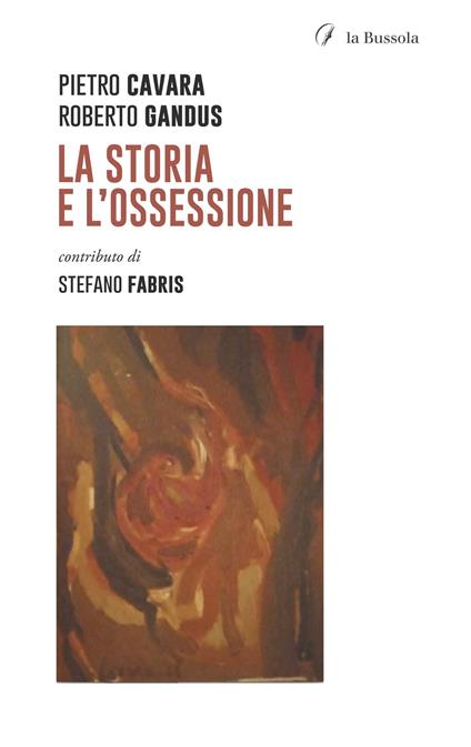 La storia e l'ossessione - Pietro Cavara,Roberto Gandus - copertina